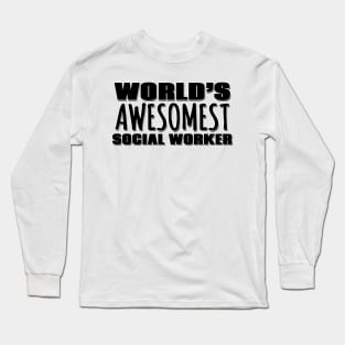 World's Awesomest Social Worker Long Sleeve T-Shirt